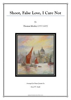 Morley - Shoot, False Love, I Care Not - Brass Quintet